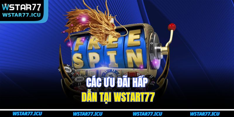 Nổ Hũ Habanero Chi Tiết Luật Chơi Và Ưu Đãi Tại WSTART77 4 Các ưu đãi hấp dẫn tại WSTART77