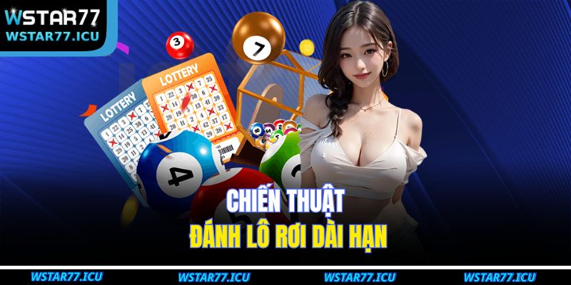 Đánh Lô Rơi WSTART77 Và Chiến Thuật Dự Đoán Con Số May Mắn 4 Chiến thuật đánh lô rơi dài hạn