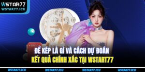 Đề Kép Là Gì Và Cách Dự Đoán Kết Quả Chính Xác Tại WSTART77 9 Đề Kép Là Gì