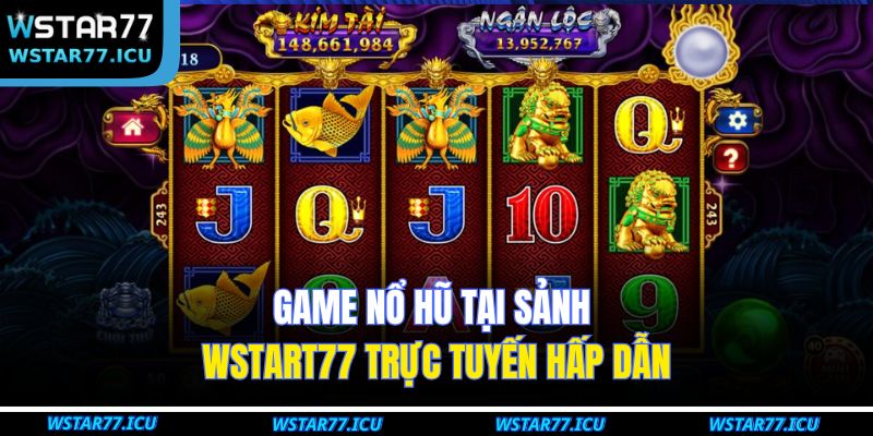 Game Nổ Hũ Tại WSTART77 – Trải Nghiệm Cá Cược Hấp Dẫn Nhất 2 Game nổ hũ tại sảnh WSTART77 trực tuyến hấp dẫn