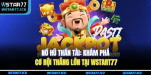 Nổ Hũ Thần Tài: Khám Phá Cơ Hội Thắng Lớn Tại WSTART77 6 Nổ Hũ Thần Tài