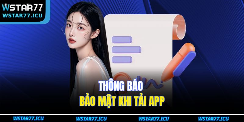 Tải App WSTART77 – Hướng Dẫn Các Bước Nhanh Chóng An Toàn 3 Thông báo bảo mật khi tải app