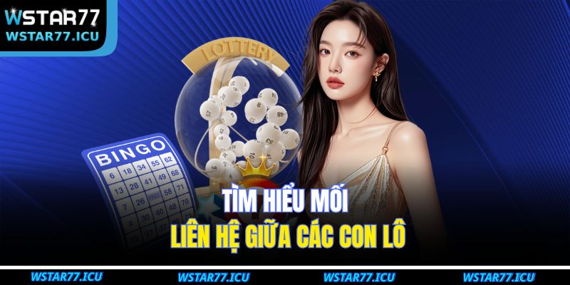 Dự Đoán Lô Chính Xác Và Phương Pháp Hiệu Quả Tại WSTART77 3 Tìm hiểu mối liên hệ giữa các con lô