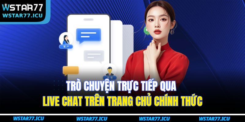 Phương Thức Liên Hệ WSTART77 2 Trò chuyện trực tiếp qua live chat trên trang chủ chính thức