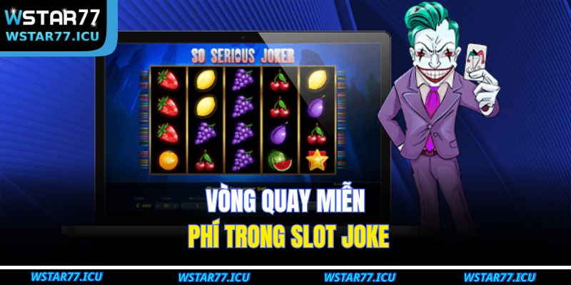 Slot Joke WSTART77: Trải Nghiệm Cá Cược Thú Vị Dễ Thắng 3 Vòng quay miễn phí trong Slot Joke